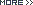 MORE